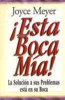 ¡Esta boca mía! Joyce Meyer